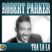 Robert Parker - Tra La La