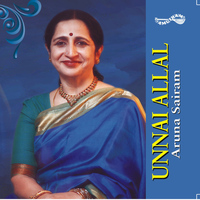 Aruna Sairam - Unnai Allal