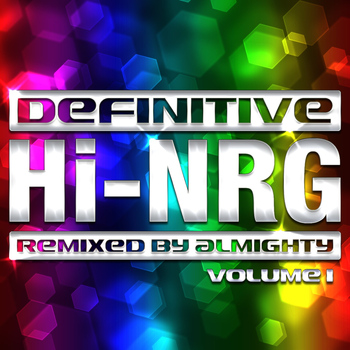 Various Artists - Definitive Hi-Nrg: Remixed by Almighty - Volume One