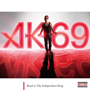 AK-69 - Road to the Independent King (Explicit)