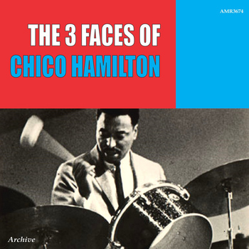 Chico Hamilton - The Three Faces of Chico Hamilton
