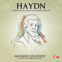 Joseph Haydn - Haydn: Symphony No. 99 in E-Flat Major, Hob. I/99 (Digitally Remastered)