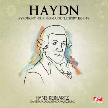 Joseph Haydn - Haydn: Symphony No. 8 in G Major "Le soir", Hob. I/8 (Digitally Remastered)