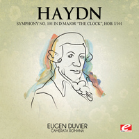 Joseph Haydn - Haydn: Symphony No. 101 in D Major "The Clock", Hob. I/101 (Digitally Remastered)