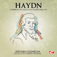 Joseph Haydn - Haydn: Symphony No. 103 in E-Flat Major, Hob. I/103 (Digitally Remastered)