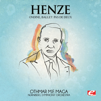 Hans Werner Henze - Henze: Highlights from Ondine, Ballet (Digitally Remastered)
