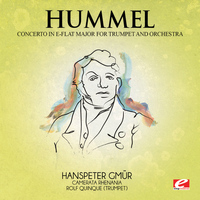 Johann Nepomuk Hummel - Hummel: Trumpet Concerto in E-Flat Major (Digitally Remastered)