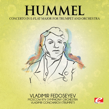 Johann Nepomuk Hummel - Hummel: Trumpet Concerto in E-Flat Major (Digitally Remastered)