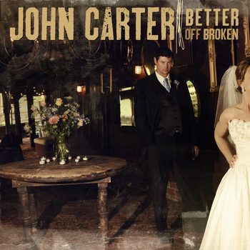 John Carter - Better off Broken