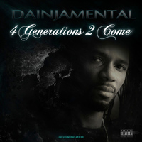 Dainjamental - 4 Generations 2 Come (Explicit)