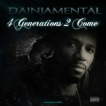 Dainjamental - 4 Generations 2 Come (Explicit)