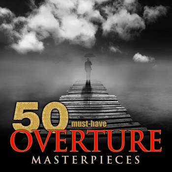 Various Artists - 50 Must-Have Overture Masterpieces