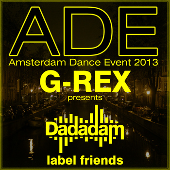 Various Artists - G-Rex Presents Dadadam Label Friends Ade 2013