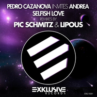 Pedro Cazanova Invites Andrea - Selfish Love (Remixes by Pic Schmitz & Lipous)