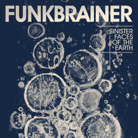 Funkbrainer - Sinister Faces of the Earth