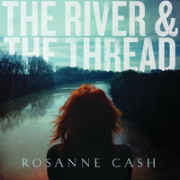 Rosanne Cash - The River & The Thread (Deluxe)