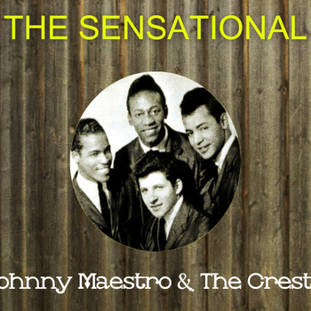 Johnny Maestro - The Sensational Johnny Maestro the Crests