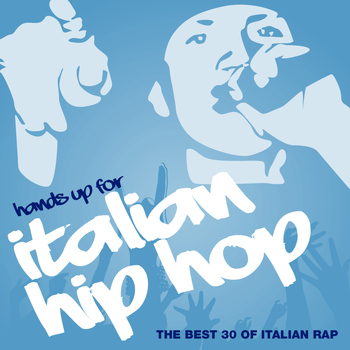 Various Artists - Hands Up for Italian Hip Hop, Vol. 3 (The Best 30 of Italian Rap [Explicit])