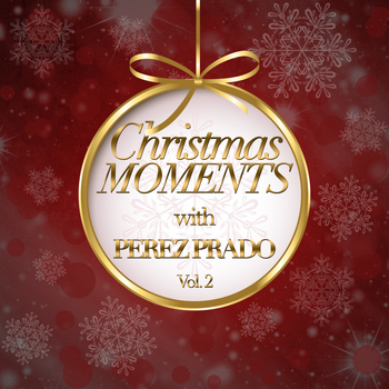 Perez Prado - Christmas Moments With Perez Prado, Vol. 2
