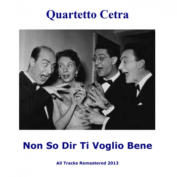 Quartetto Cetra - Non so dir ti voglio bene (Remastered)