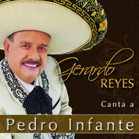 Gerardo Reyes - Gerardo Reyes Canta a Pedro Infante