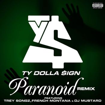 Ty Dolla $ign - Paranoid (feat. Trey Songz, French Montana & DJ Mustard) [Remix] (Remix [Explicit])