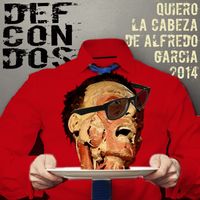 Def Con Dos - Quiero La Cabeza De Alfredo Garcia 2014