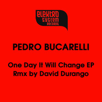 Pedro Bucarelli - One Day It Will Change