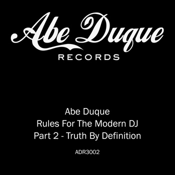 Abe Duque - Truth By Definition (Rules For The Modern DJ Part 2)
