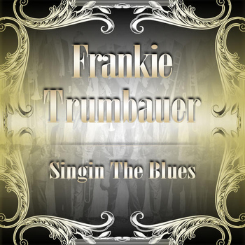 Frankie Trumbauer - Singing The Blues
