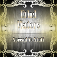 Ethel Waters - Spread Yo Stuff
