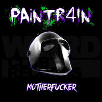 Paintr4in - Motherfucker (Mixes) (Explicit)