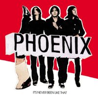 Phoenix - It's Never Been Like That (Deluxe Version)