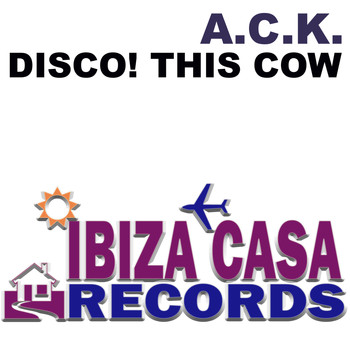 A.C.K. - Disco, This Cow