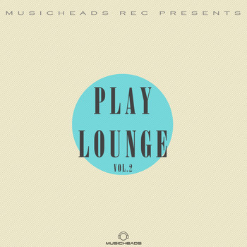 Various Artists - Musicheads Rec Pres. - Play Lounge, Vol. 2