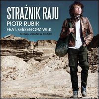 Piotr Rubik - Straznik Raju (feat. Grzegorz Wilk)