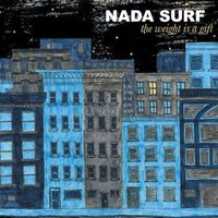 Nada Surf - The Weight is a Gift (Explicit)