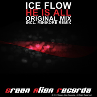 Ice Flow - He Is All (incl. MiniKore Remix)