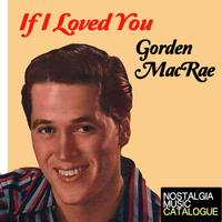 Gordon MacRae - If I Loved You