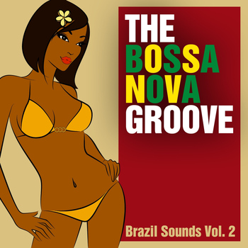 Various Artists - The Bossa Nova Groove - Brazil Sounds, Vol. 2