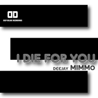 Deejay MiMMo - I Die for You (Original)
