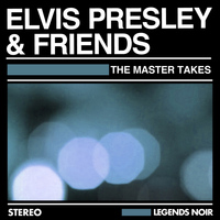 Elvis Presley & Friends - The Master Takes