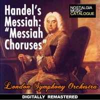 London Symphony Orchestra - George Handel: Handel's Messiah - Messiah Choruses