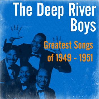 The Deep River Boys - Greatest Songs of 1949 - 1951