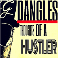 Dangles - Thoughts of a Hustler