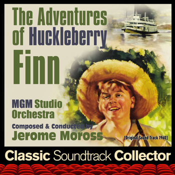 Jerome Moross - The Adventures of Huckleberry Finn (Original Soundtrack) [1960]