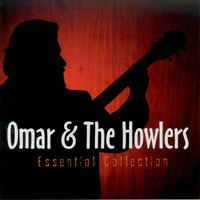 Omar And The Howlers - Essential Collection
