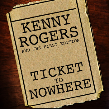 Kenny Rogers And The First Edition - Ticket to Nowhere