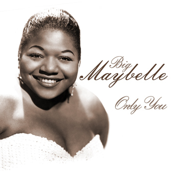 Big Maybelle - Only You
