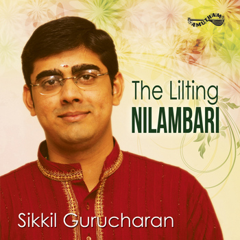 Sikkil Gurucharan - The Lilting Nilambari